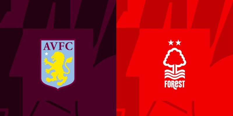 Nhận định Aston Villa vs Nottingham Forest 22:00 24/02