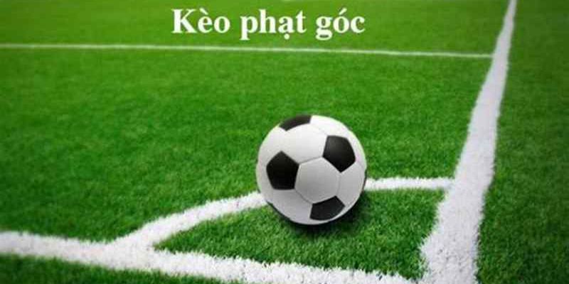 Đặc điểm kèo phạt góc là gì?