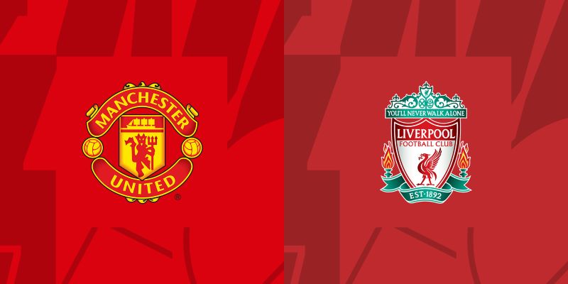 Nhận định Manchester United vs Liverpool, 22h30 17/03 - FA Cup